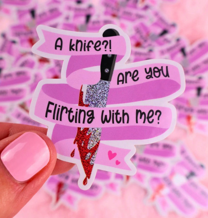 A Knife?! Are You Flirting With Me? Glitter Sticker